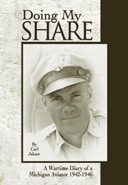 Doing my share: a wartime diary of a Michigan aviator, 1942-1946 cover image