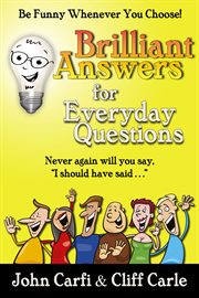 Brilliant answers for everyday questions. Be Funny Whenever You Choose cover image