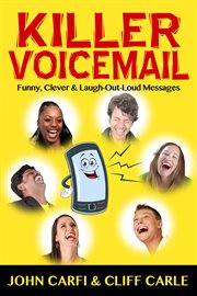 Killer voicemail. Funny, Clever & Laugh-Out-Loud Messages cover image
