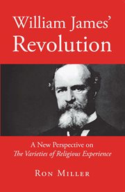 William james' revolution. A New Perspective on the Varieties of Religious Experience cover image
