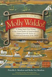 Molly Waldo!: a young man's first voyage to the Grand Banks of Newfoundland, adapted from the stories of Marblehead fisherman of the 1800s cover image