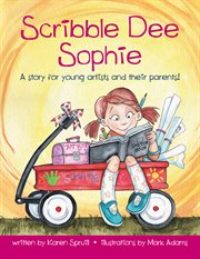 Scribble dee Sophie: a story for young artists and their parents cover image
