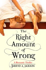 The right amount of wrong: a romantic thriller cover image