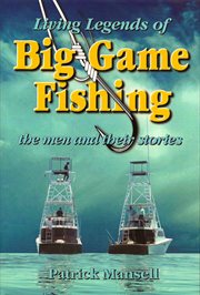 Living legends of big game fishing. The Men and Their Stories cover image