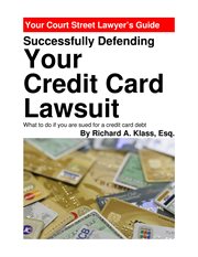 Successfully defending your credit card lawsuit: what to do if you are sued for a credit card debt cover image