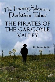 The pirates of the gargoyle valley. A Traveling Salesman's Darktime Tale cover image