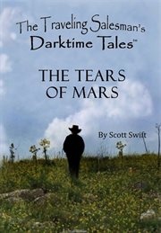 The tears of mars. A Traveling Salesman's Darktime Tale cover image
