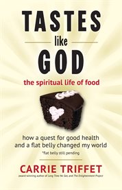 Tastes like god. The Spiritual Life of Food cover image