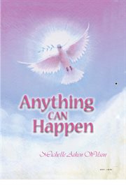 Anything can happen. My Journey from Despair to Healing and then to Wholeness cover image