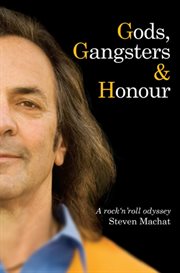Gods, gangsters & honour: a rock 'n' roll odyssey cover image