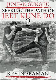 Jun fan gung fu: seeking the path of jeet kune do cover image
