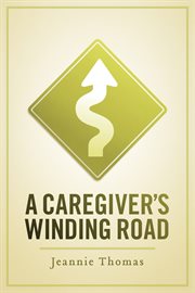 A caregiver's winding road cover image