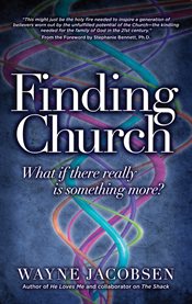 Finding church: what if there really is something more? cover image