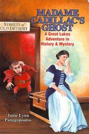 Madame Cadillac's ghost: a Great Lakes adventure in history & mystery cover image