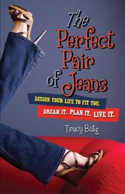 The perfect pair of jeans. Design Your Life to Fit You cover image