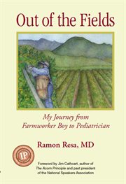 Out of the fields. My Journey from Farmworker Boy to Pediatrician cover image