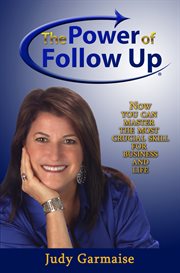 The power of follow up. Now You Can Master the Most Crucial Skill for Business and Life cover image