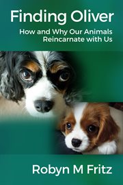 Finding oliver. How and Why Our Animals Reincarnate With Us cover image
