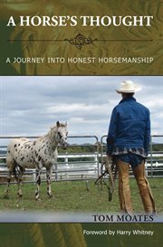 A horse's thought: a journey into honest horsemanship cover image