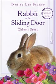Rabbit at the sliding door : Chloe's Story cover image