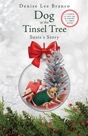 Dog at the Tinsel Tree : Susie's Story cover image