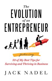 The evolution of an entrepreneur: featuring 50 of my best tips for surviving and thriving in business cover image