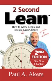 2 second lean: how to grow people and build a fun lean culture at work & at home cover image