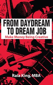 From daydream to dream job: make money being creative cover image