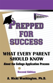 Prepped for success. What Every Parent Should Know About the College Application Process cover image