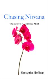 Chasing nirvana. The Sequel to a Contented Mind cover image