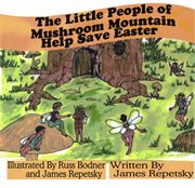 The little people of mushroom mountain help save easter cover image