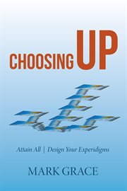 Choosing up. Attain All - Design Your Experidigms cover image
