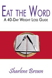 Eat the word. A 40-Day Weight Loss Guide cover image