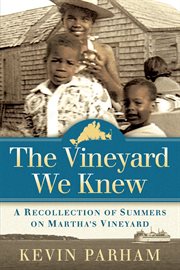 The Vineyard we knew: a recollection of summers on Martha's Vineyard cover image