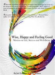 Wise, happy and feeling good. Maxims on Life, Success and Well Being cover image