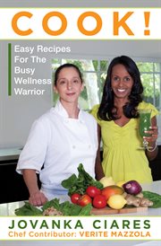 Cook!. Easy Recipes For the Busy Wellness Warrior cover image