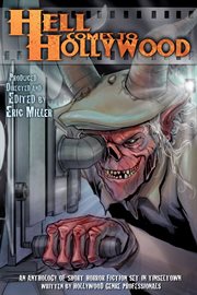 Hell comes to hollywood, volume i. An Anthology of Short Horror Ficiton Set in Tinseltown cover image
