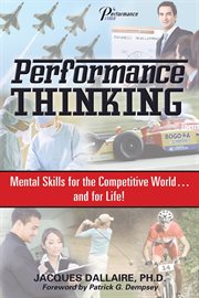 Performance thinking. Mental Skills for the Competitive World...and for Life! cover image