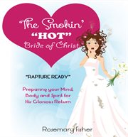 The smokin' "HOT" bride of Christ: rapture ready cover image
