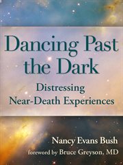 Dancing past the dark: distressing near-death experiences cover image
