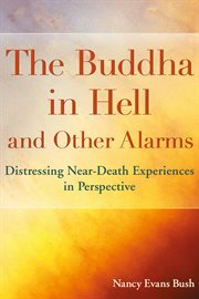 The buddha in hell and other alarms. Distressing Near-Death Experiences in Perspective cover image