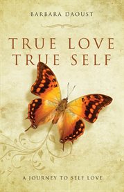 True love true self. A Journey To Self Love cover image