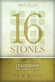 16 stones: raising the level of your leadership one stone at a time cover image