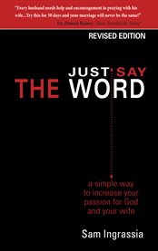 Just say the word. A simple way to increase your passion for God and your wife cover image