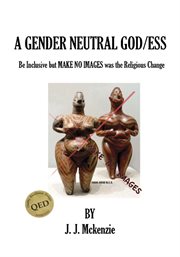 A gender neutral god/ess. Be Inclusive but MAKE NO IMAGES was the Religious Change cover image