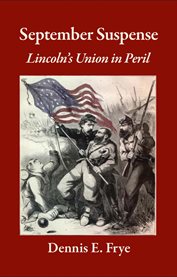 September suspense: Lincoln's Union in peril cover image
