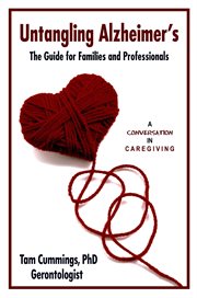 Untangling Alzheimer's: the Guide for Families and Professionals cover image