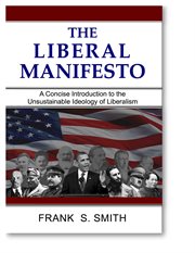 The liberal manifesto. A Concise Introduction to the Unsustainable Ideology of Liberalism cover image