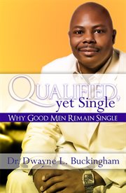 Qualified, yet single. Why Good Men Remain Single cover image