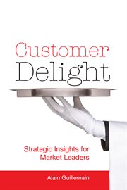 Customer Delight: Strategic Insights for Market Leaders cover image